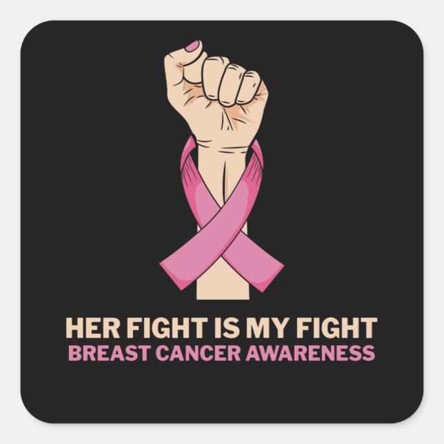 Her Fight Is My Fight Breast Cancer Family Support Square Sticker (Front)
