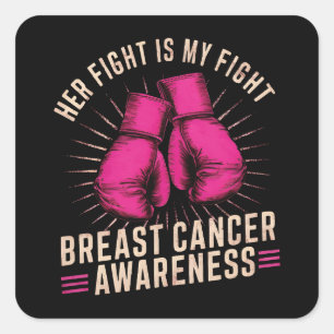 Her fight is my fight Breast Cancer Square Sticker