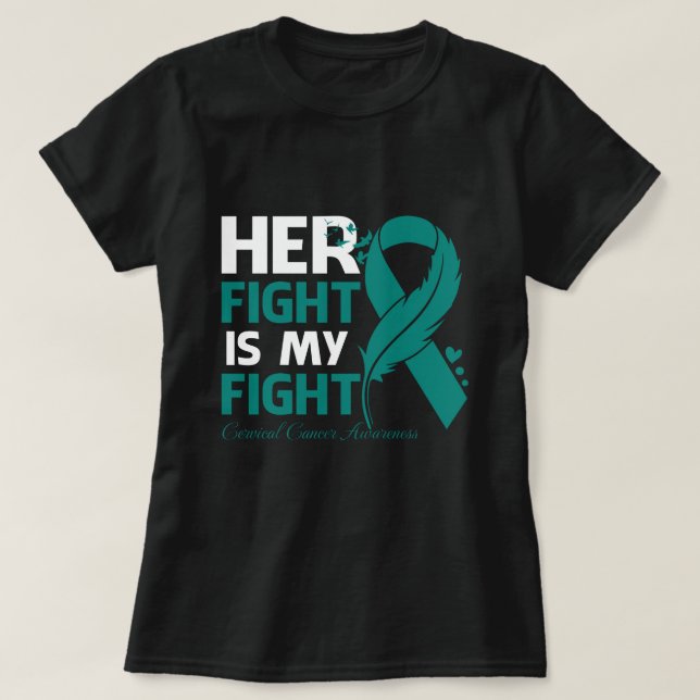 Her Fight Is My Fight CERVICAL CANCER AWARENESS Fe T-Shirt (Design Front)