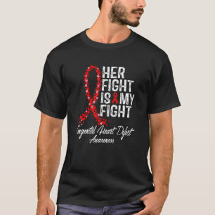 Her Fight is My Fight CHD Congenital Heart Defect T-Shirt