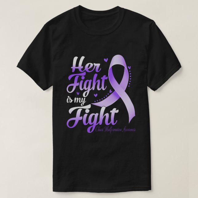 Her Fight Is My Fight CHIARI MALFORMATION AWARENES T-Shirt (Design Front)