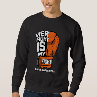 Her Fight Is My Fight Copd Pulmonary Lung Disease  Sweatshirt