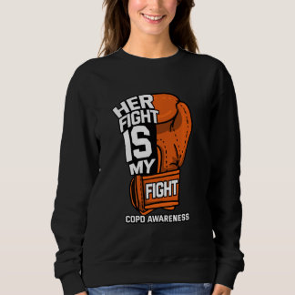 Her Fight Is My Fight Copd Pulmonary Lung Disease  Sweatshirt