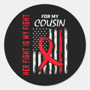 Her Fight Is My Fight Cousin Heart Disease Awarene Classic Round Sticker