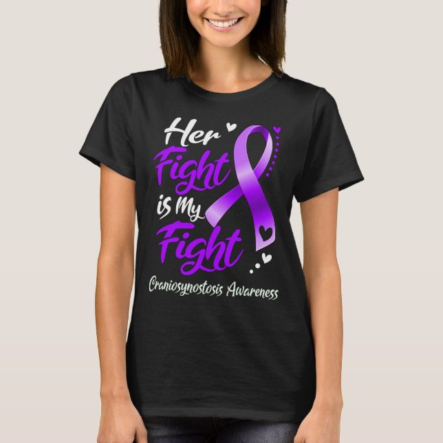 Her Fight Is My Fight CRANIOSYNOSTOSIS AWARENESS T-Shirt (Front)