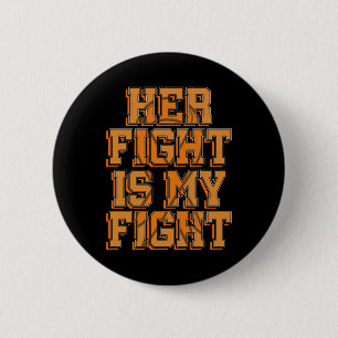 Her Fight Is My Fight CRPS RSD Awareness Orange Ri 6 Cm Round Badge