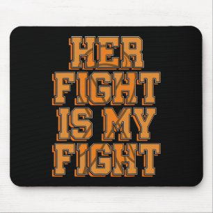 Her Fight Is My Fight CRPS RSD Awareness Orange Ri Mouse Pad