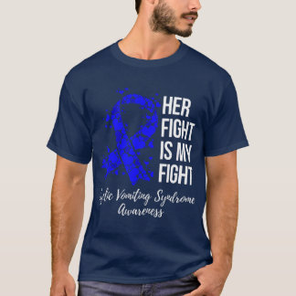 Her Fight Is My Fight Cyclic Vomiting Syndrome T-Shirt