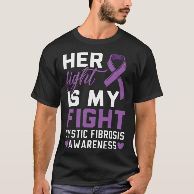 Her Fight Is My Fight Cystic Fibrosis Awareness T-Shirt (Front)