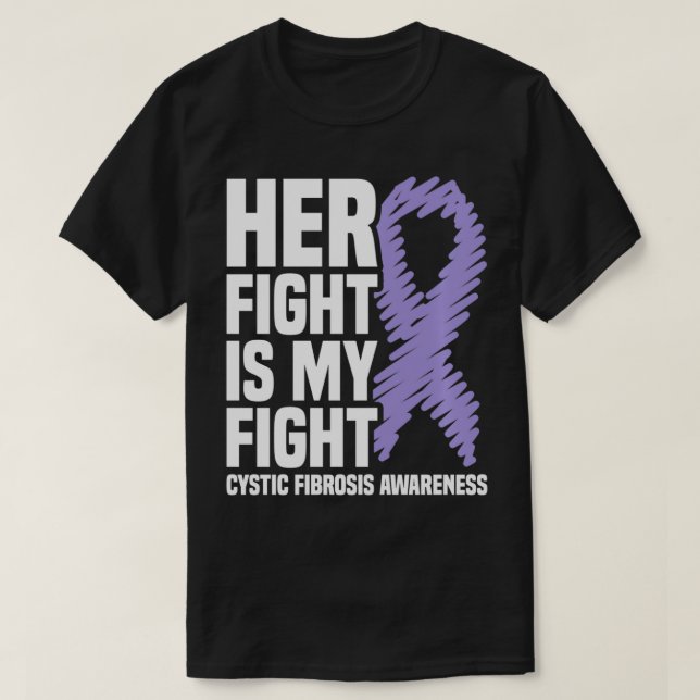 Her Fight Is My Fight Cystic Fibrosis Awareness  T-Shirt (Design Front)
