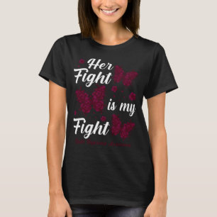Her Fight Is My Fight Cystic Hygroma Awareness But T-Shirt