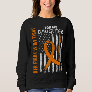 Her Fight Is My Fight Daughter Leukaemia Awareness Sweatshirt