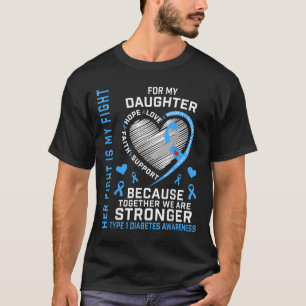 Her Fight Is My Fight Daughter Type 1 Diabetes Shi T-Shirt