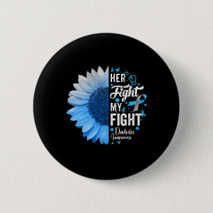 Her Fight Is My Fight Diabetes Awareness Gift For 6 Cm Round Badge