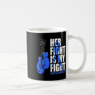 Her Fight Is My Fight Diabetes Awareness Month T1d Coffee Mug