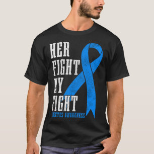 Her Fight Is My Fight Diabetes Awareness Month Typ T-Shirt
