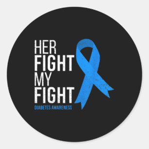 Her Fight Is My Fight Diabetes Awareness T1d Type Classic Round Sticker