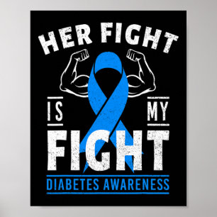 Her Fight is My Fight Diabetes Awareness T1D Type  Poster