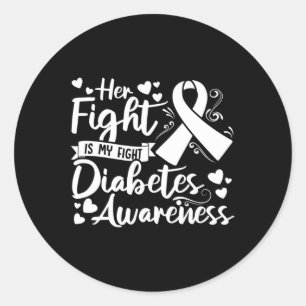Her Fight Is My Fight Diabetes Awareness Type 1 Di Classic Round Sticker