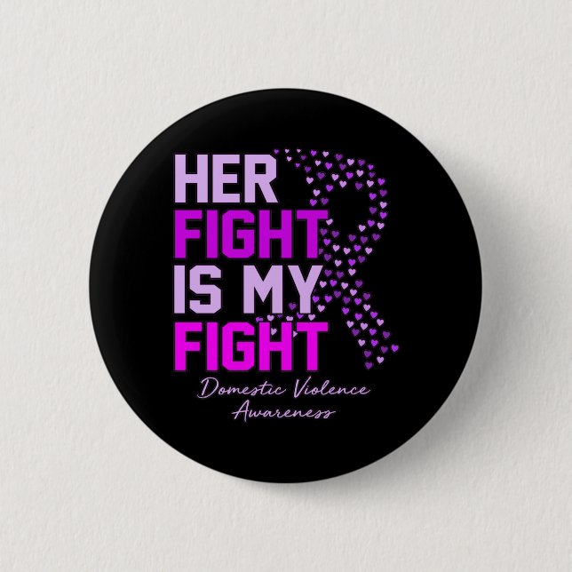 Her Fight Is My Fight Domestic Violence Awareness 6 Cm Round Badge (Front)