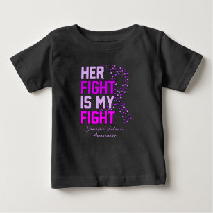 Her Fight Is My Fight Domestic Violence Awareness Baby T-Shirt