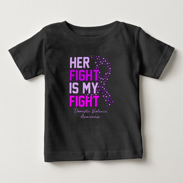 Her Fight Is My Fight Domestic Violence Awareness Baby T-Shirt (Front)