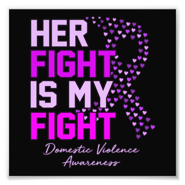 Her Fight Is My Fight Domestic Violence Awareness Photo Print (Front)