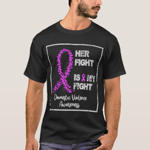 Her Fight Is My Fight Domestic Violence Awareness T-Shirt