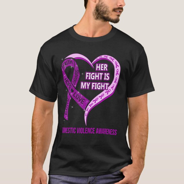 Her Fight Is My Fight Domestic Violence Awareness T-Shirt (Front)