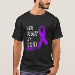 Her Fight Is My Fight Domestic Violence Awareness T-Shirt