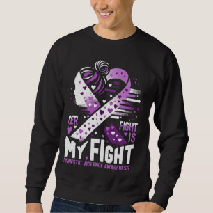Her Fight Is My Fight Domestic Violence Survivor O Sweatshirt