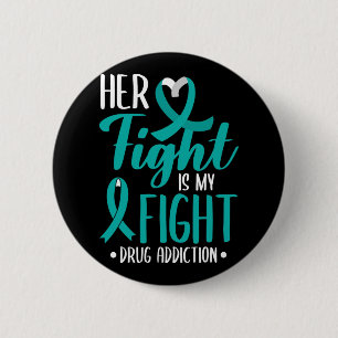 Her Fight Is My Fight Drug Addiction Awareness For 6 Cm Round Badge