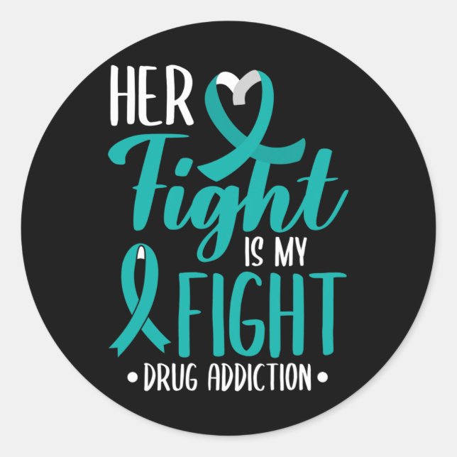Her Fight Is My Fight Drug Addiction Awareness For Classic Round Sticker (Front)