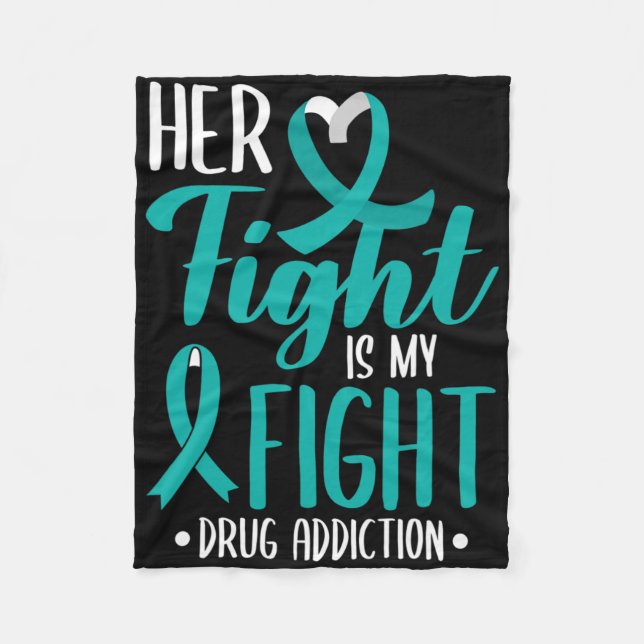 Her Fight Is My Fight Drug Addiction Awareness For Fleece Blanket (Front)