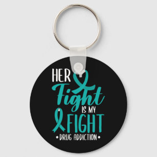 Her Fight Is My Fight Drug Addiction Awareness For Key Ring