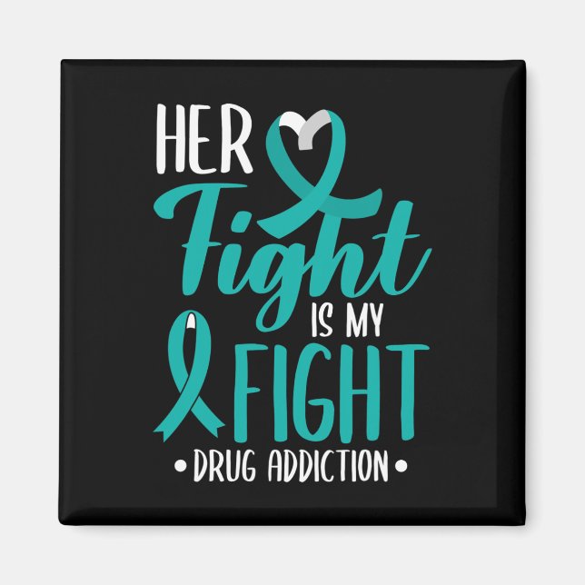 Her Fight Is My Fight Drug Addiction Awareness For Magnet (Front)