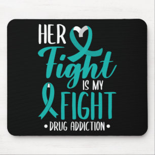 Her Fight Is My Fight Drug Addiction Awareness For Mouse Pad