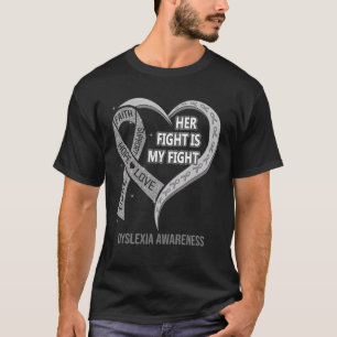 Her Fight Is My Fight Dyslexia Awareness Ribbon He T-Shirt