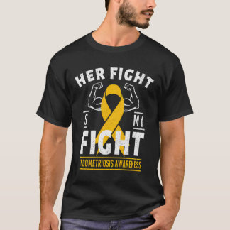 Her Fight Is My Fight Endometriosis Awareness Supp T-Shirt