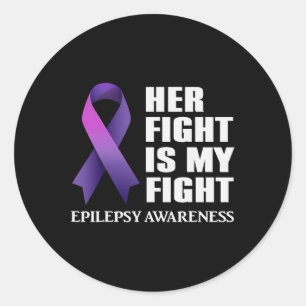 Her Fight is My Fight Epilepsy Awareness Classic Round Sticker