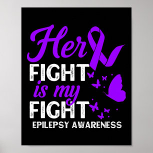 Her Fight Is My Fight Epilepsy Awareness Month Pur Poster