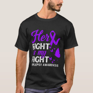 Her Fight Is My Fight Epilepsy Awareness Month Pur T-Shirt