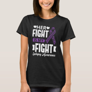Her Fight Is My Fight Epilepsy Awareness Month Sup T-Shirt