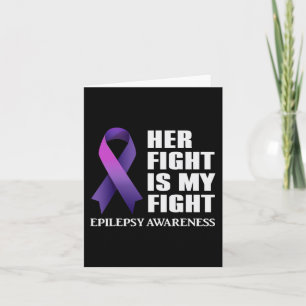Her Fight is My Fight Epilepsy Awareness Support Q Card