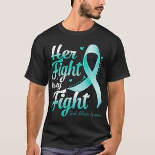 Her Fight Is My Fight Food Allergies Awareness War T-Shirt