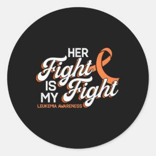 Her Fight Is My Fight For Leukaemia Patients Classic Round Sticker