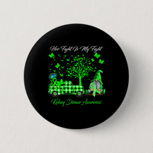 Her Fight Is My Fight Gnomes Kidney Disease Awaren 6 Cm Round Badge