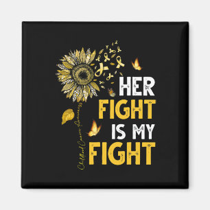 Her Fight Is My Fight Gold Ribbon Childhood Cancer Magnet