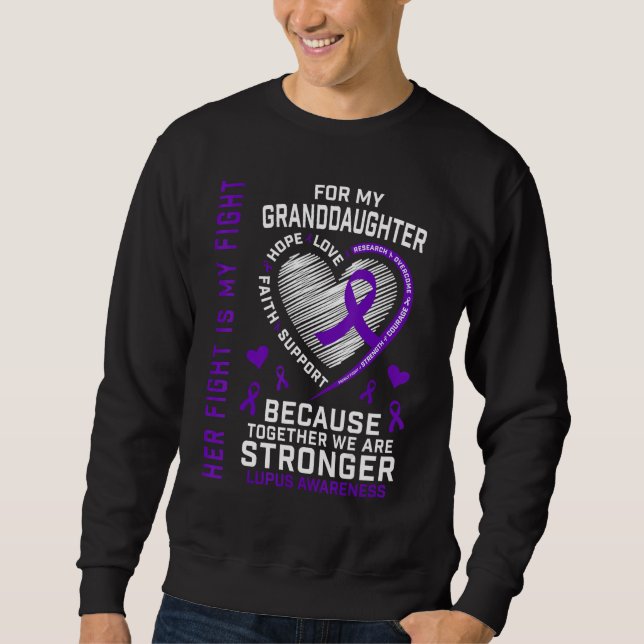 Her Fight Is My Fight Granddaughter Lupus Awarenes Sweatshirt (Front)