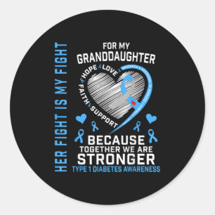 Her Fight Is My Fight Granddaughter Type 1 Diabete Classic Round Sticker